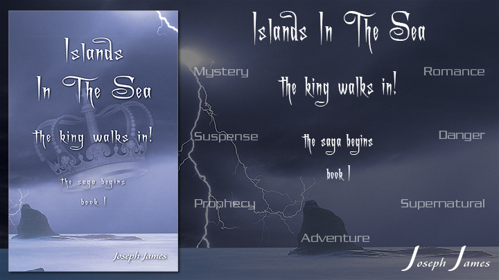 ISLANDS IN THE SEA: The King Walks In! - Book I - New Books by Joseph James - VaryMedia