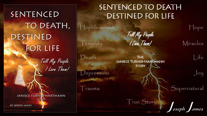 Sentenced To Death, Destined For Life “Tell My People, I Love Them!” The Janiece Turner Hartmann Story - New Books by Joseph James - VaryMedia