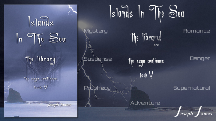 ISLANDS IN THE SEA: The Library - Book V - New Books by Joseph James - VaryMedia