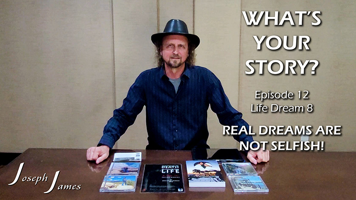 WHAT'S YOUR STORY? | Episode 12 | Life Dream 8 | REAL DREAMS ARE NOT SELFISH | Joseph James