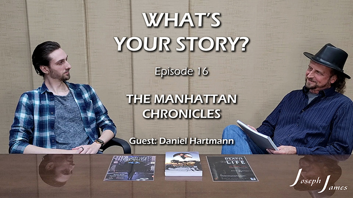 WHAT'S YOUR STORY? Podcast | Episode 16 | THE MANHATTAN CHRONICLES | Joseph James & Daniel Hartmann