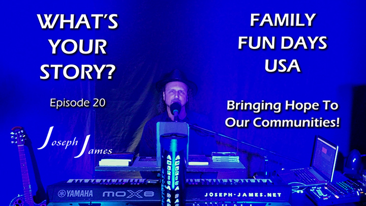 WHAT'S YOUR STORY? Podcast | Episode 20 | FAMILY FUN DAYS Events | Joseph James