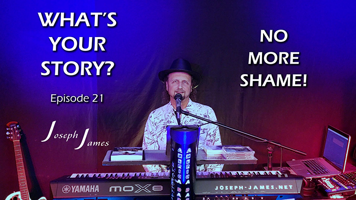 WHAT'S YOUR STORY? Podcast | Episode 21 | NO MORE SHAME | Joseph James
