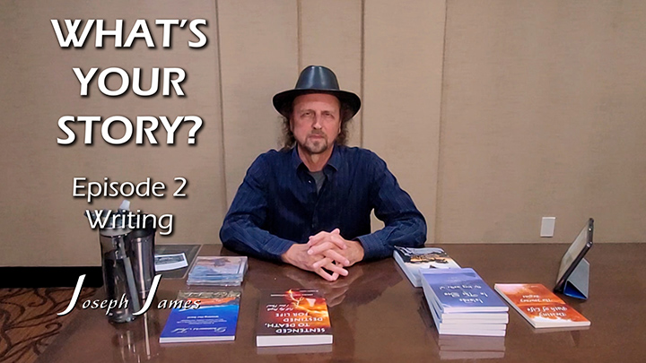 WHAT'S YOUR STORY? Podcast | Episode 2 | WRITING | Joseph James