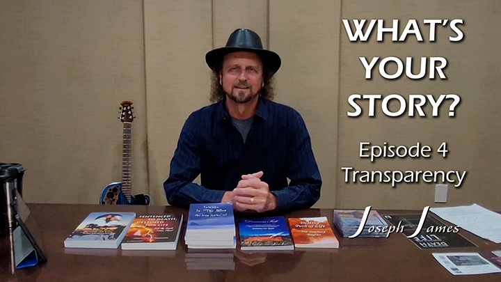 WHAT'S YOUR STORY? | Episode 4 | TRANSPARENCY | Joseph James