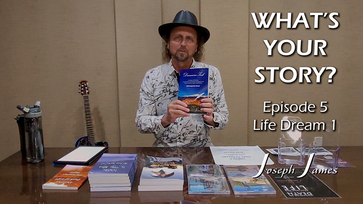 WHAT'S YOUR STORY? | Episode 5 Life Dream 1 | INTRODUCTION | Joseph James