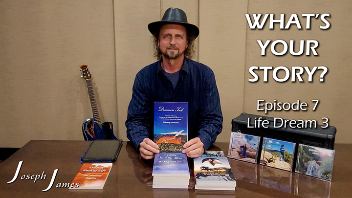 WHAT'S YOUR STORY? Episode 7 | Life Dream 3 | WHAT ARE DREAMS? | Joseph James